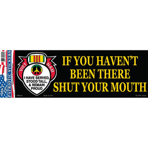 VIETNAM, IF YOU HAVEN'T BEEN THERE BUMPER STICKER
